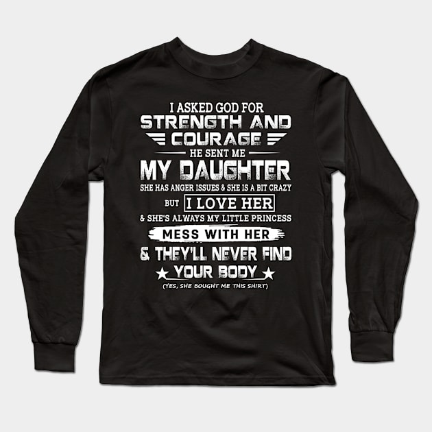 I Asked God For Strength And Courage He Sent Me My Daughter Long Sleeve T-Shirt by Customprint